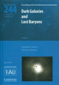 Dark galaxies and lost baryons : proceedings of the 244th symposium of the International Astronomical Union held in Cardiff, Wales, United Kingdom, June 25-29, 2007