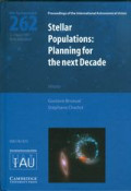 Stellar populations : planning for the next decade : proceedings of the 262th [i.e. 262nd] Symposium of the International Astronomical Union held in Rio de Janeiro, Brasil, August 3-7, 2009