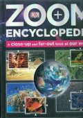 Zoom encyclopedia : a close-up and far-out look at our world