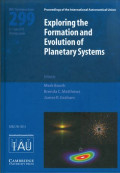 Exploring the formation and evolution of planetary systems: proceedings of the 299th Symposium of the International Astronomical Union, held in Victoria, Canada, June 2-7, 2013 / edited by Mark Booth, Brenda C. Matthews, and James R. Graham.