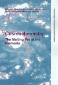 Cosmochemistry : the melting pot of the elements : XIII Canary Islands Winter School of Astrophysics, Puerto de la Cruz, Tenerife, Spain, November 19-30, 2001