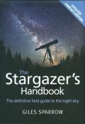 The stargazer's handbook : the definitive field guide to the night sky