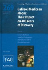 Galileo’s Medicean Moons : their impact on 400 years of discovery : proceedings of the 269th Symposium of the International Astronomical Union held in Padova, Italy, January 6-9, 2010