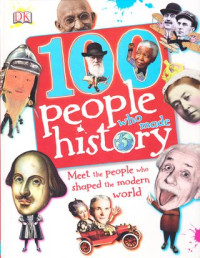 100 people who made history : meet the people who shaped the modern world