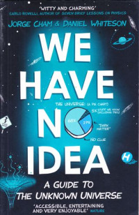 We have no idea : a guide to the unknown universe
