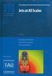 Jets at all scales : proceedings of the 275th Symposium of the International Astronomical Union held in Buenos Aires, Argentina, September 13-17, 2010