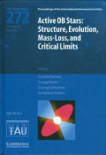 Active OB stars : structure, evolution, mass-loss, and critical limits : proceedings of the 272th symposium of the International Astronomical Union held in Paris, France, July 19-23, 2010