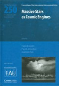 Massive stars as cosmic engines : proceedings of the 250th Symposium of the International Astronomical Union held in Kauai, Hawaii, USA, December 10-14, 2007