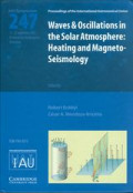 Waves & oscillations in the solar atmosphere : heating and magneto-seismology : proceedings of the 247th Symposium of the International Astronomical Union held in Porlamar, Isla de Margarita, Venezuela, September 17-22, 2007