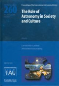 The role of astronomy in society and culture : proceedings of the 260th symposium of the International Astronomical Union, held at the UNESCO Headquarters, Paris, France, January 19-23, 2009