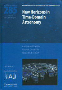 New horizons in time domain astronomy : proceedings of the 285th symposium of the international union held in Oxford, United Kingdom September 19-23, 2011