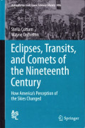 Eclipses, Transits, and Comets of the Nineteenth Century : How America's Perception of the Skies Changed