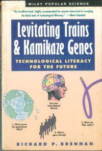 Levitating trains and kamikaze genes : technological literacy for the future