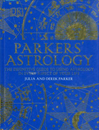 Parker's astrology : the definitive guide to using astrology in every aspect of your life