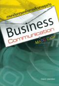 ภาษาอังกฤษเพื่อการสื่อสารธุรกิจ = Business communication made easy