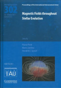 Magnetic fields throughout stellar evolution : proceedings of the 302nd Symposium of the International Astronomical Union held in Biarritz, France, August 25-30, 2013 / edited by Pascal Petit, Institut de Recherche en Astrophysique et Planétologie, Toulouse, France, Moira Jardine, School of Physics & Astronomy, University of St Andrews, St Andrews, Scotland, UK, and Hendrik C. Spruit (Max-Planck-Institut für Astrophysik, Garching, Germany.