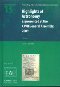 Highlights of Astronomy as presented at the XXVII General Assembly, 2009 : proceedings of the 15th Highlights of the international Astronomical Union, held in August 3-14, 2009 / edited by Ian F. Corbett, General Secretary