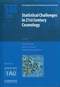 Statistical Challenges in 21st Century Cosmology : proceedings of the 306th Symposium of the International Astronomical Union Held in Lisbion, Portugal, May 25-29, 2014 / edition by Alen Heavens, Imperial college London, UK, Jean-Luc starck, CEA Saclay, France and Alberto Krone-Martins, Universidade de Lisboa, Portugal