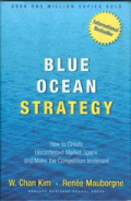 Blue ocean strategy : how to create uncontested market space and make the competition lrrelevant.