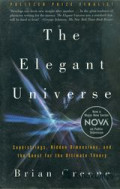 The elegant universe : superstrings, hidden dimensions, and the quest for the ultimate theory