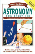 Janice VanCleave’s astronomy for every kid : 101 easy experiments that really work