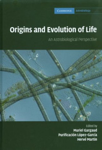 Origins and evolution of life : An astrobiological perspective