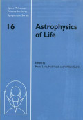 Astrophysics of life : proceedings of the Space Telescope Science Institute Symposium held in Baltimore, Maryland, May 6-9, 2002