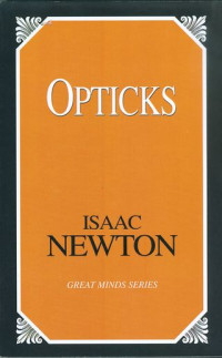 Opticks: or, A treatise of the reflexions, refractions, inflexions and colours of light.