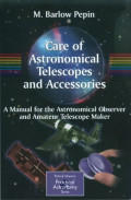 Care of astronomical telescopes and accessories : a manual for the astronomical observer and amateur telescope maker