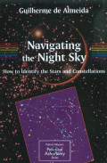 Navigating the night sky : how to identify the stars and constellations