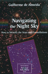 Navigating the night sky : how to identify the stars and constellations