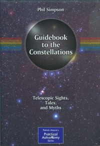 Guidebook to the constellations : telescopic sights, tales, and myths