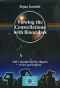 Viewing the constellations with binoculars : 250+ wonderful sky objects to see and explore