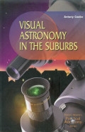 Visual astronomy in the suburbs : a guide to spectacular viewing