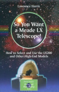 So you want a Meade LX Telescope! : how to select and use the LX200 and other high-end models