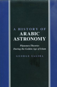 A history of Arabic astronomy : planetary theories during the golden age of Islam