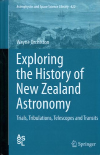Exploring the history of New Zealand astronomy : trials, tribulations, telescopes and transits