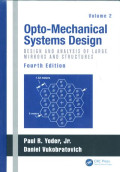 Opto - mechanical systems design : design and analysis of large mirrors and structures volume 2