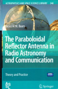 The paraboloidal reflector antenna in radio astronomy and communication : theory and practice