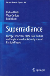 Superradiance : Energy Extraction, Black-Hole Bombs and Implications for Astrophysics and Particle Physics