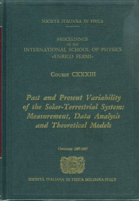 Past and present variability of the solar-terrestrial system : measurement, data analysis, and theoretical models : Varenna on Lake Como, Villa Monastero, 25 June-5 July 1996