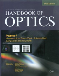 Handbook of optics : Volume 1 Geometrical and physical optics, polarized light, components and instruments