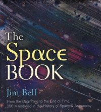 Image of The space book : from the beginning to the end of time, 250 milestones in the history of space & astronomy